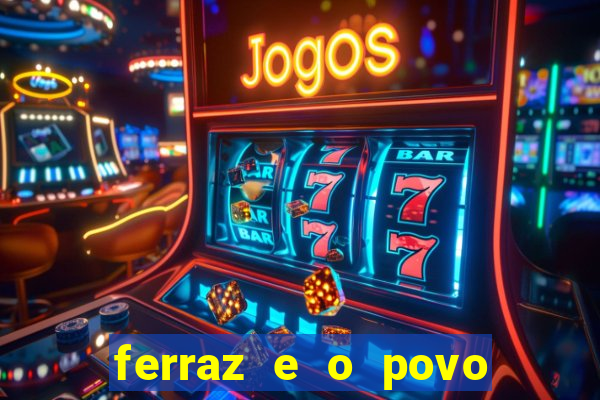 ferraz e o povo serrinha bahia